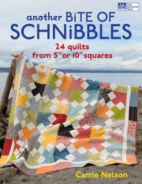 Another Bite of Schnibbles: 24 quilts from 5" or 10" squares