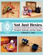 Not Just Hexies - Contemporary English Paper Pieced Projects Using Hexagons, Diamonds, and Other Sha