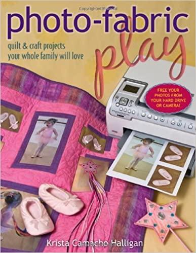 Photo-Fabric Play: Quilts & Craft Projects Your Whole Family Will Love