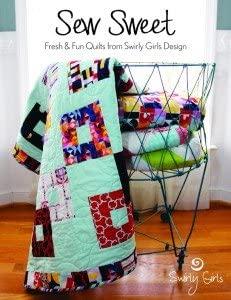 Sew Sweet -Fresh & Fun Quilts from Swirly Girls Design