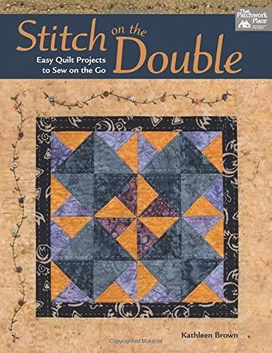 Stitch on the Double: Easy Quilt Projects to Sew on the Go