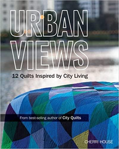 Urban Views: 12 Quilts Inspired by City Living