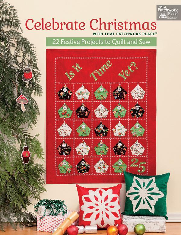 Celebrate Christmas with That Patchwork Place: 22 Festive Projects to Quilt and Sew