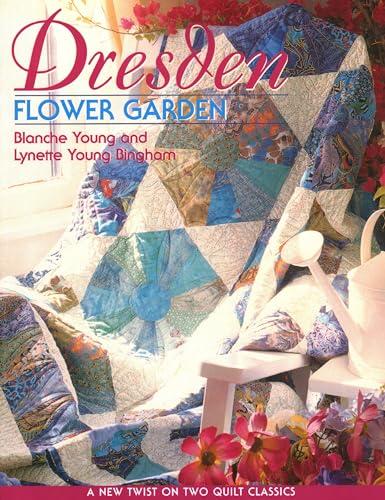 Dresden Flower Garden: A New Twist on Two Quilt Classics