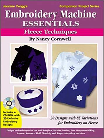 Embroidery Machine Essentials - Fleece Techniques: Jeanine Twigg&