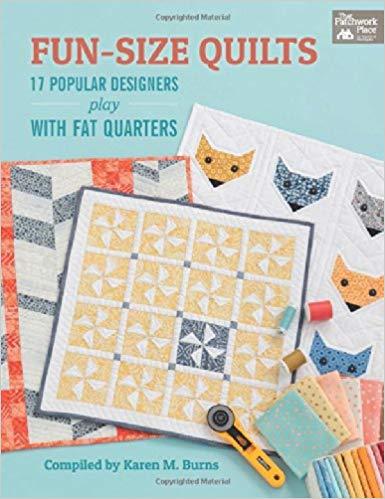 Fun-Size Quilts - 17 Popular Designers Play With Fat Quarters