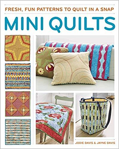 Mini Quilts - Fresh, Fun Patterns to Quilt In A Snap